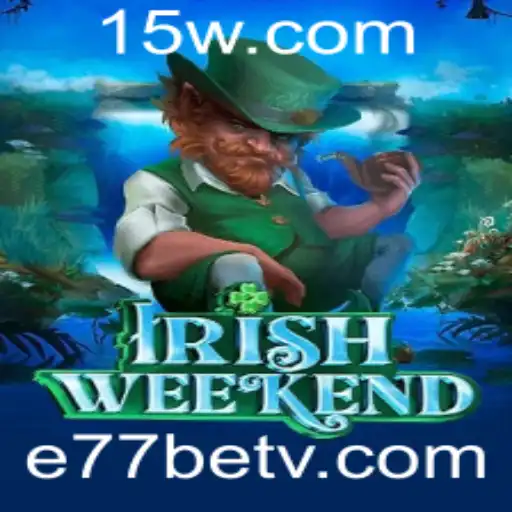 Descubra o Mundo Envolvente de IrishWeekend com e77bet