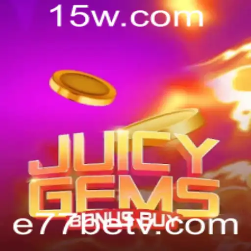 Descubra o Mundo Encantado do JuicyGemsBonusBuy com e77bet